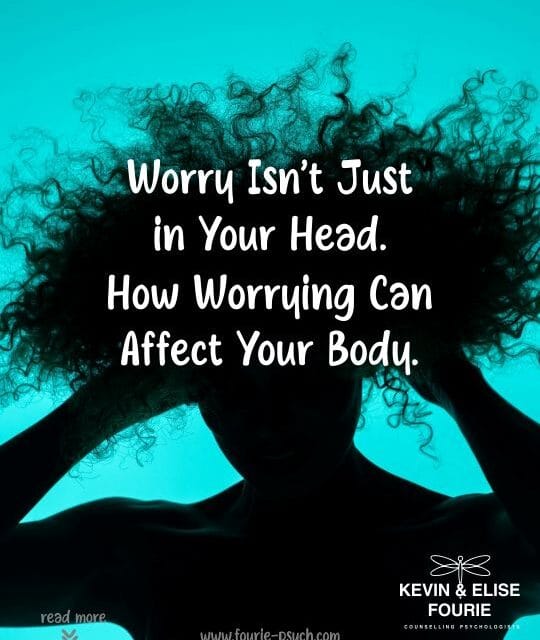 How Worrying Can Affect Your Body